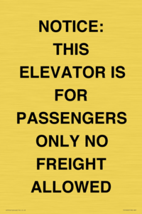 NOTICE: THIS ELEVATOR IS FOR PASSENGERS ONLY NO FREIGHT ALLOWED